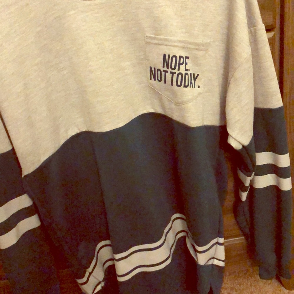 Long sleeve NOPE NOT TODAY. Size small. New!